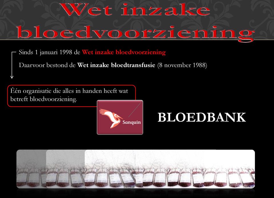 bloedtransfusie (8 november 1988) Één organisatie