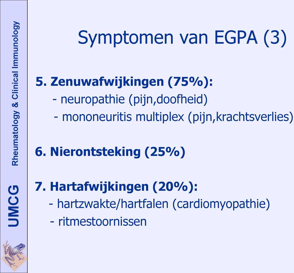 mononeuritis multiplex (pijn,krachtsverlies) 6.