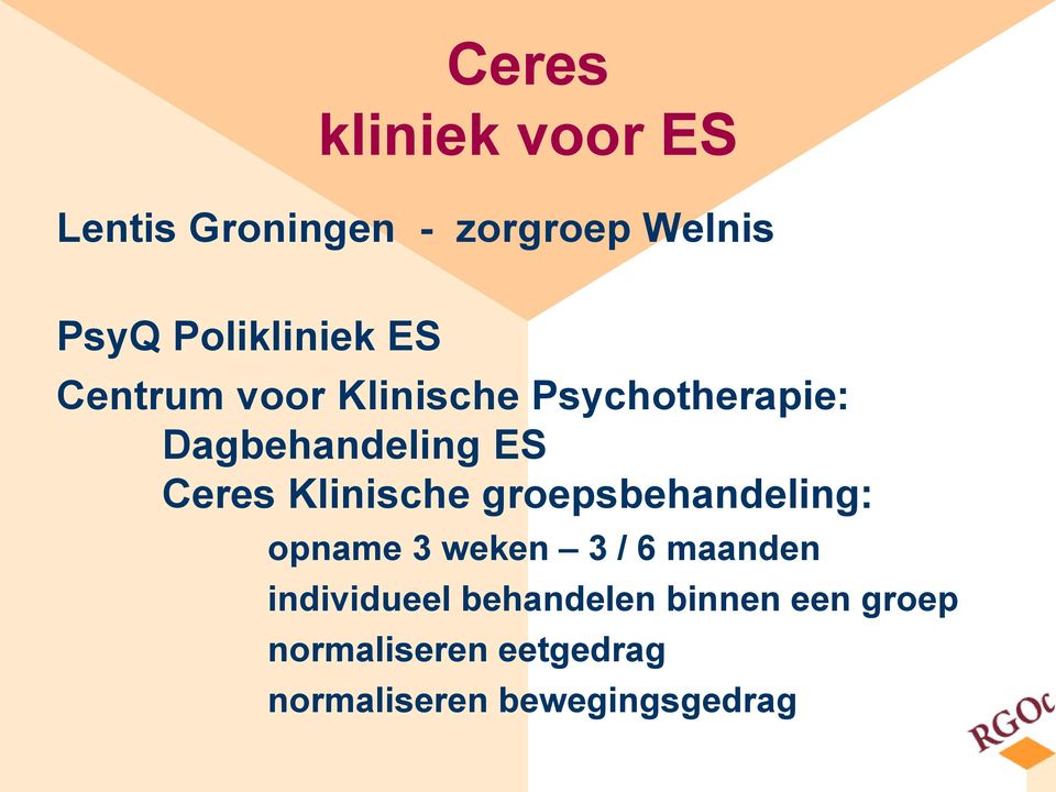Ceres Klinische groepsbehandeling: opname 3 weken 3 / 6 maanden