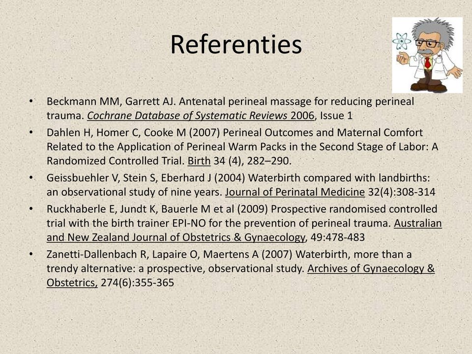 Labor: A Randomized Controlled Trial. Birth 34 (4), 282 290. Geissbuehler V, Stein S, Eberhard J (2004) Waterbirth compared with landbirths: an observational study of nine years.