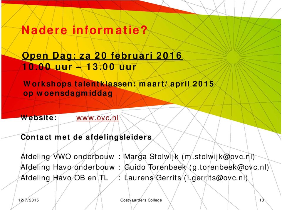 nl Contact met de afdelingsleiders Afdeling VWO onderbouw : Marga Stolwijk (m.stolwijk@ovc.