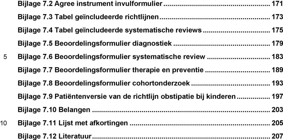 6 Beoordelingsformulier systematische review... 183 Bijlage 7.7 Beoordelingsformulier therapie en preventie... 189 Bijlage 7.