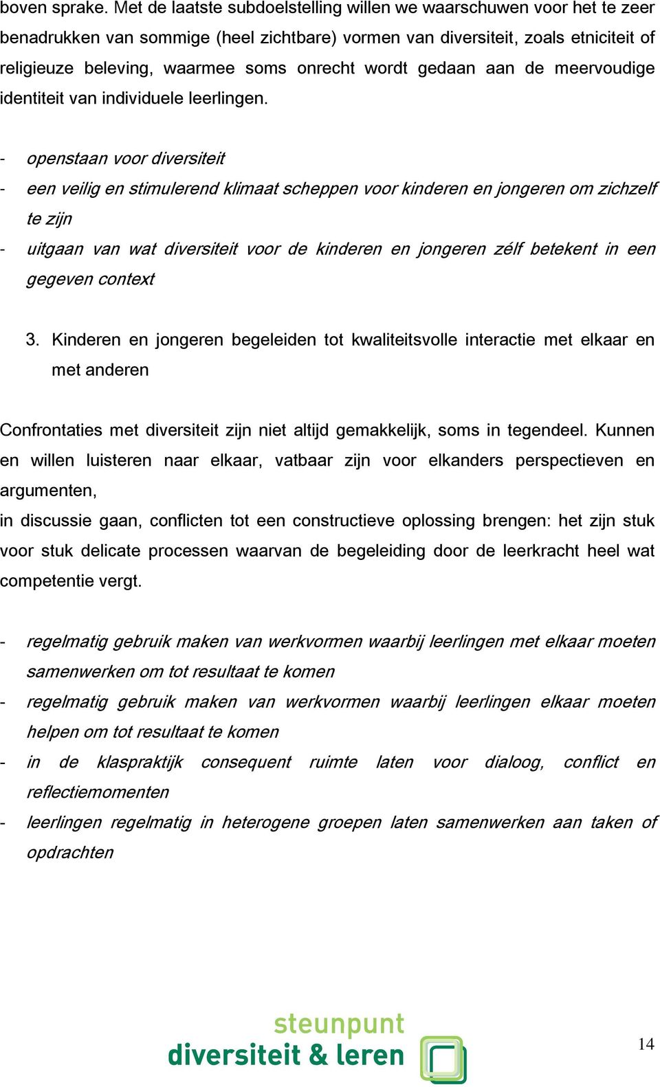 wordt gedaan aan de meervoudige identiteit van individuele leerlingen.