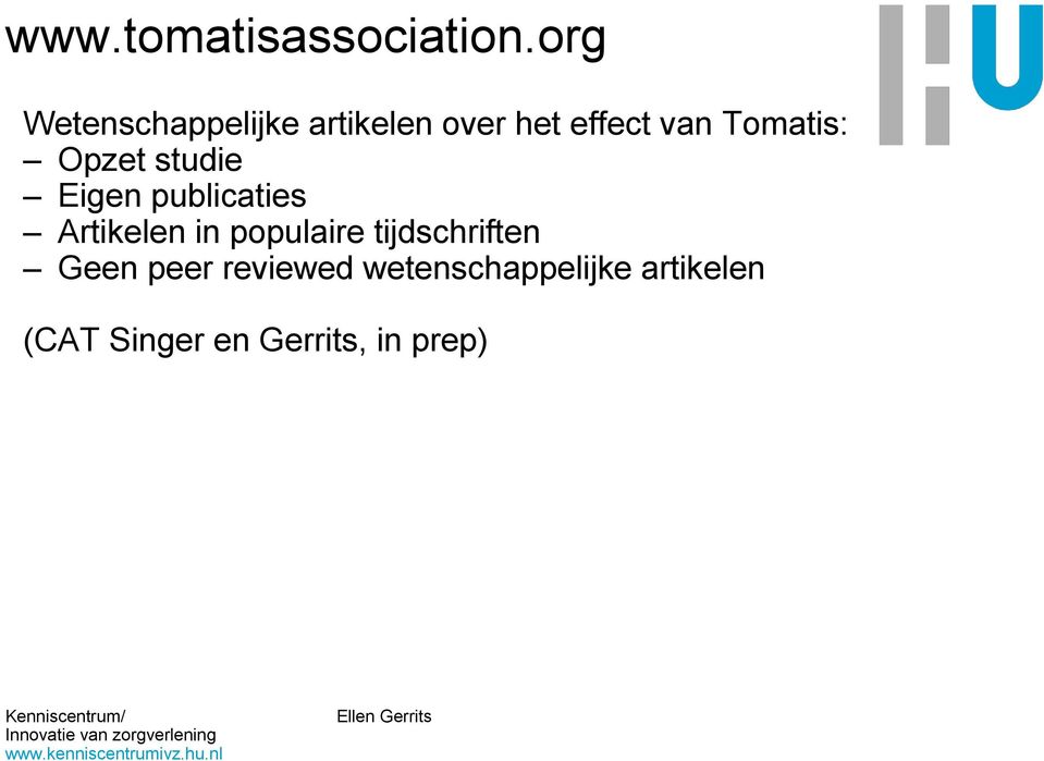 Tomatis: Opzet studie Eigen publicaties Artikelen in
