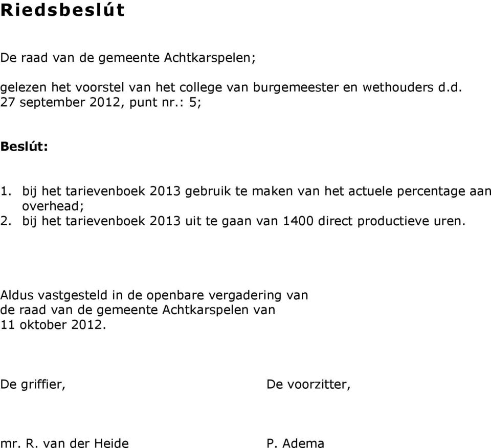 bij het tarievenboek 2013 uit te gaan van 1400 direct productieve uren.