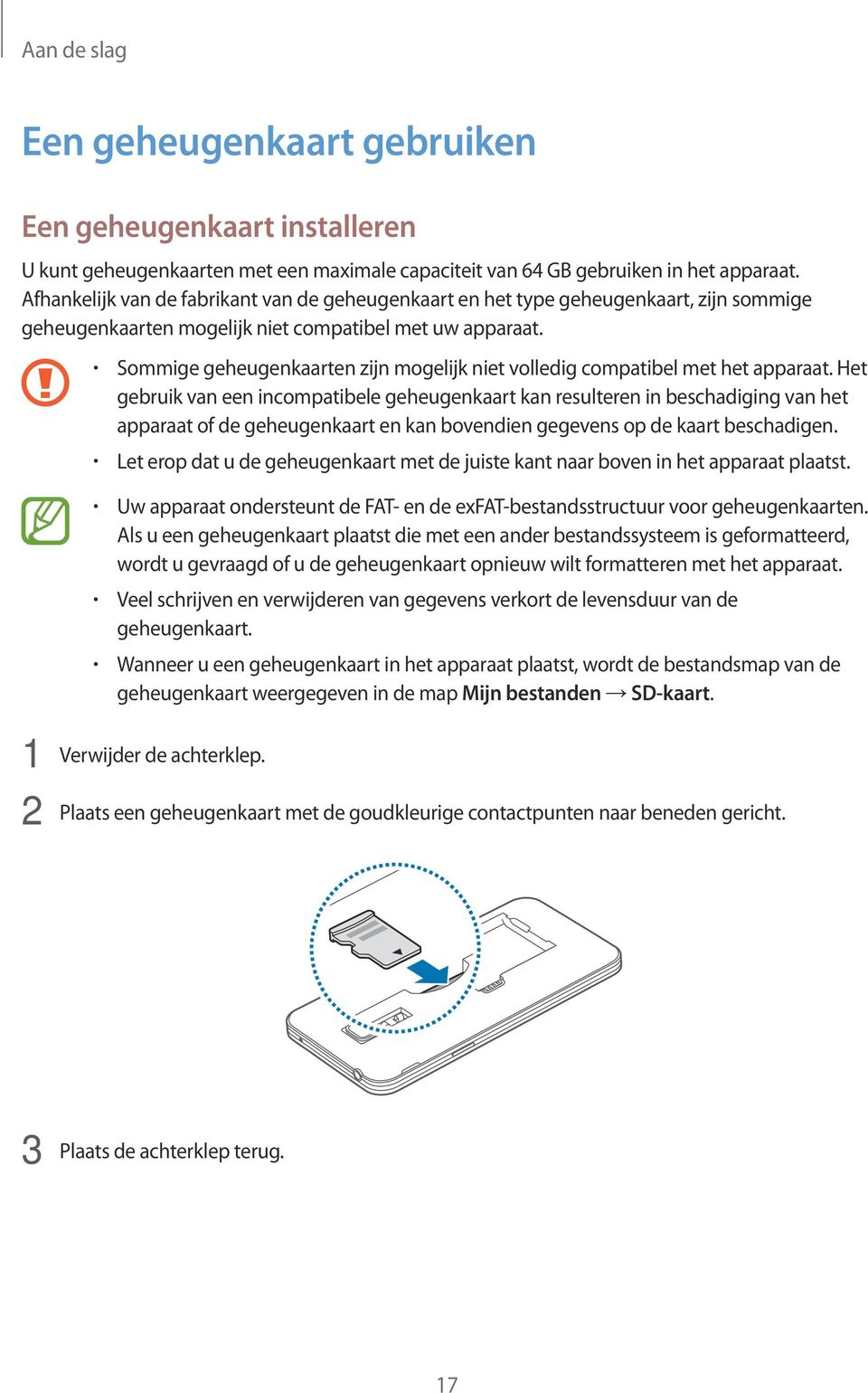 Sommige geheugenkaarten zijn mogelijk niet volledig compatibel met het apparaat.