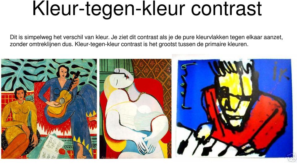 Je ziet dit contrast als je de pure kleurvlakken tegen