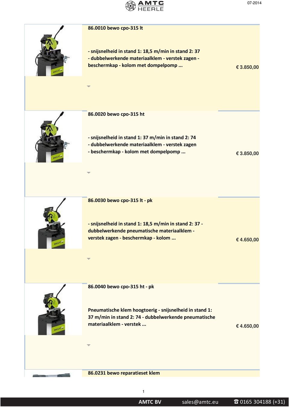 0030 bewo cpo-315 lt - pk - snijsnelheid in stand 1: 18,5 m/min in stand 2: 37 - dubbelwerkende pneumatische materiaalklem - verstek zagen - beschermkap - kolom... 4.650,00 86.