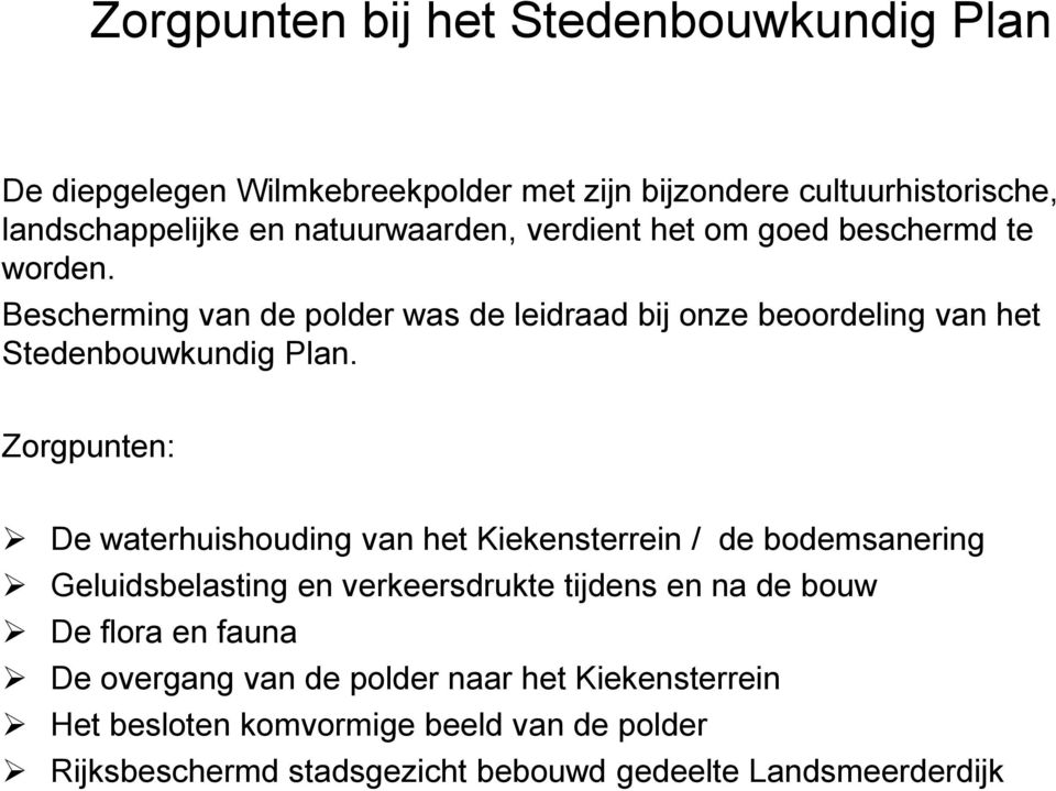 Bescherming van de polder was de leidraad bij onze beoordeling van het Stedenbouwkundig Plan.