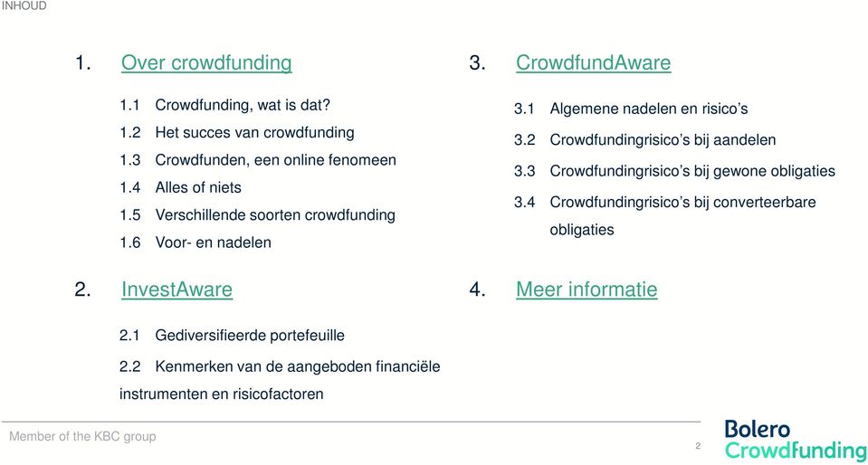 1 Algemene nadelen en risico s 3.2 Crowdfundingrisico s bij aandelen 3.3 Crowdfundingrisico s bij gewone obligaties 3.