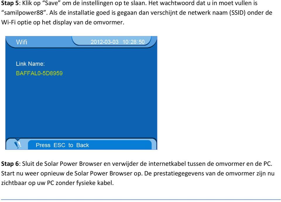 omvormer. Stap 6: Sluit de Solar Power Browser en verwijder de internetkabel tussen de omvormer en de PC.