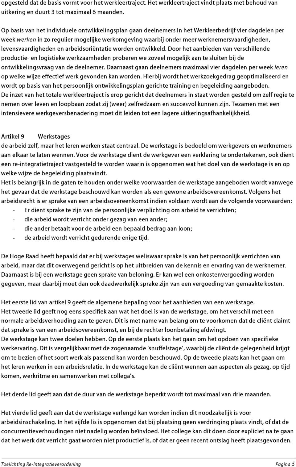 levensvaardigheden en arbeidsoriëntatie worden ontwikkeld.