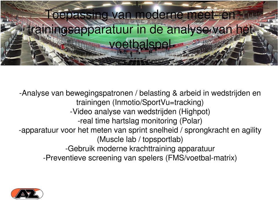 -real time hartslag monitoring (Polar) -apparatuur voor het meten van sprint snelheid / sprongkracht en agility