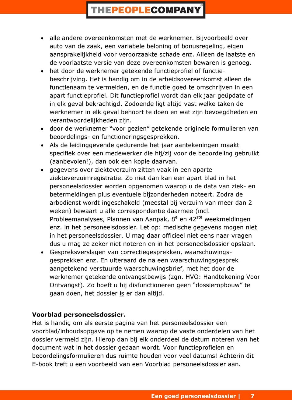 Het is handig om in de arbeidsovereenkomst alleen de functienaam te vermelden, en de functie goed te omschrijven in een apart functieprofiel.