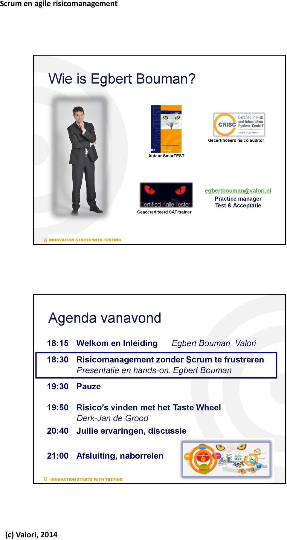 nl Practice manager Test & Acceptatie Agenda vanavond 18:15 Welkom en Inleiding Egbert Bouman, Valori 18:30