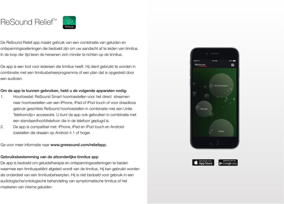 Hij dient gebruikt te worden in combinatie met een tinnitusbeheerprogramma of een plan dat is opgesteld door een audicien. Om de app te kunnen gebruiken, hebt u de volgende apparaten nodig: 1.