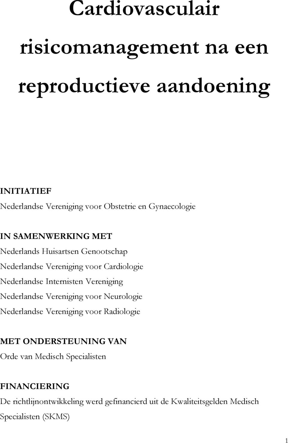 Internisten Vereniging Nederlandse Vereniging voor Neurologie Nederlandse Vereniging voor Radiologie MET ONDERSTEUNING VAN