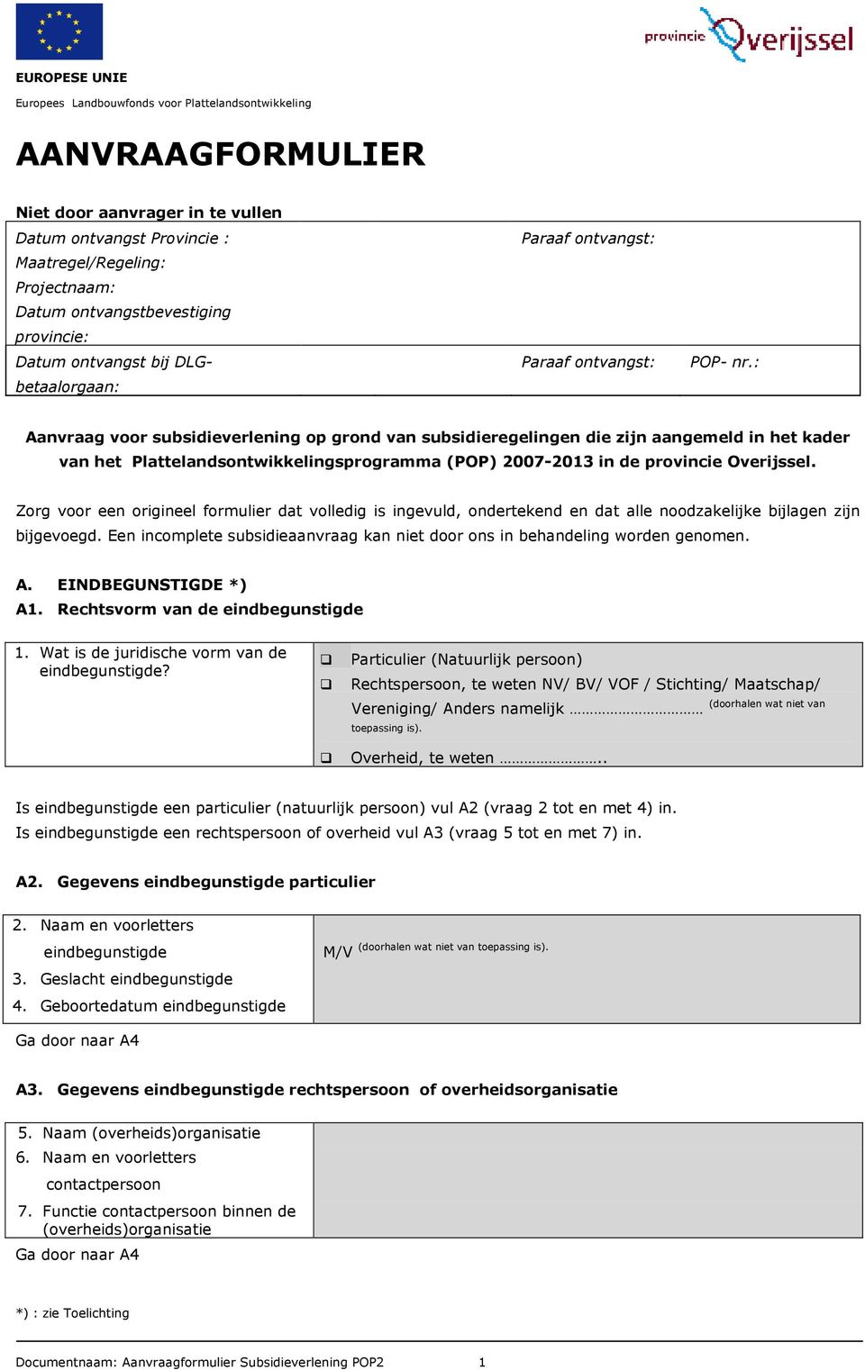 : Aanvraag voor subsidieverlening op grond van subsidieregelingen die zijn aangemeld in het kader van het Plattelandsontwikkelingsprogramma (POP) 2007-2013 in de provincie Overijssel.