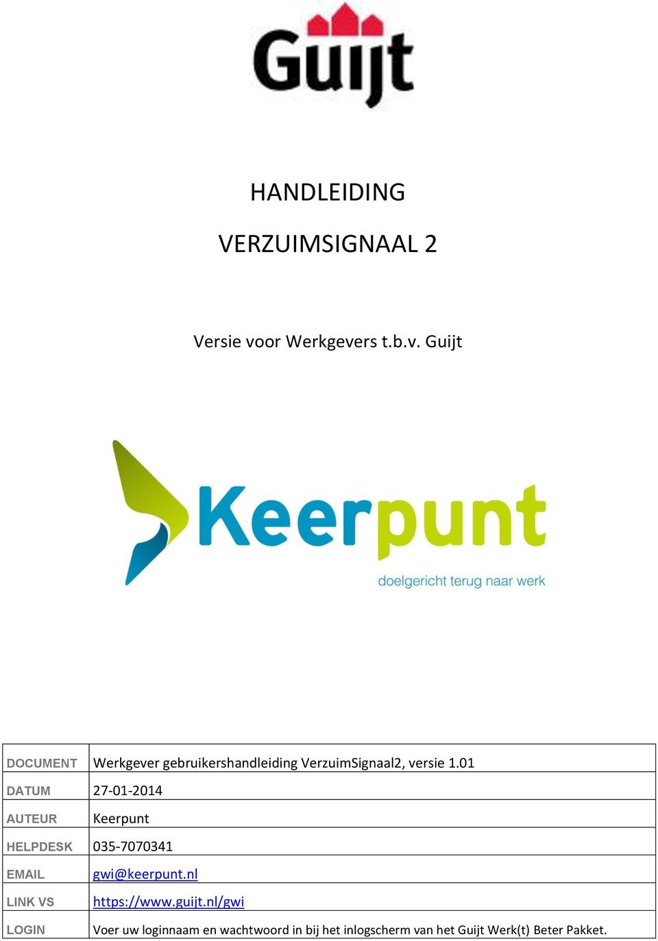 01 DATUM 27-01-2014 AUTEUR Keerpunt HELPDESK 035-7070341 EMAIL LINK VS gwi@keerpunt.