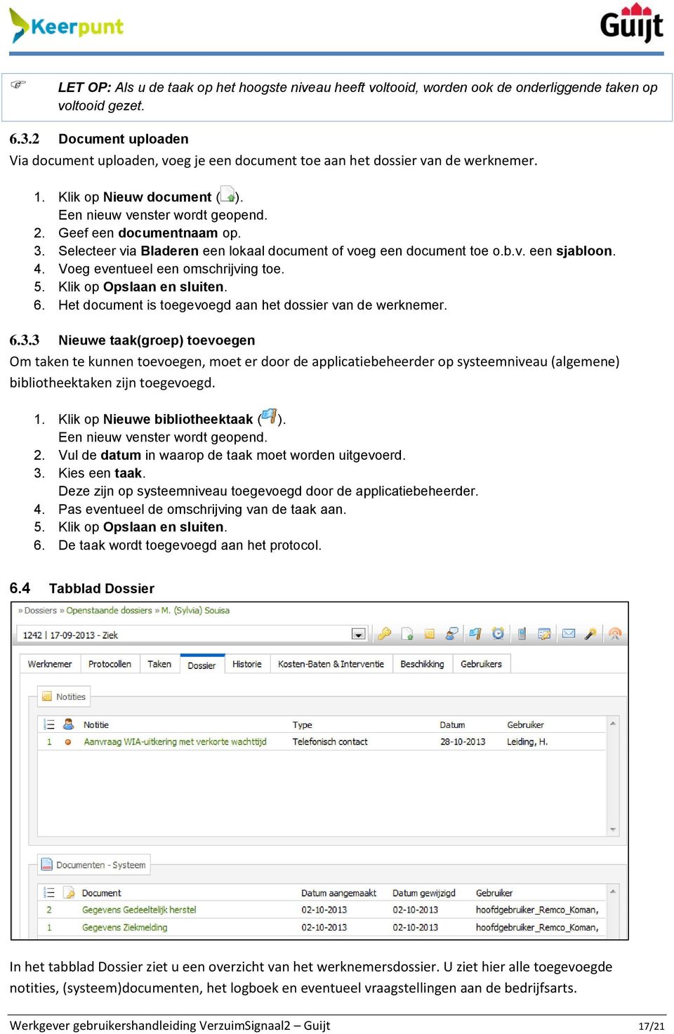 Selecteer via Bladeren een lokaal document of voeg een document toe o.b.v. een sjabloon. 4. Voeg eventueel een omschrijving toe. 5. Klik op Opslaan en sluiten. 6.