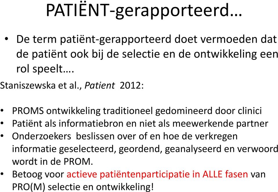 , Patient 2012: PROMS ontwikkeling traditioneel gedomineerd door clinici Patiënt als informatiebron en niet als meewerkende