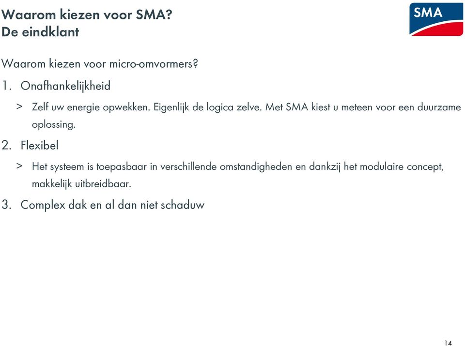 Met SMA kiest u meteen voor een duurzame oplossing. 2.