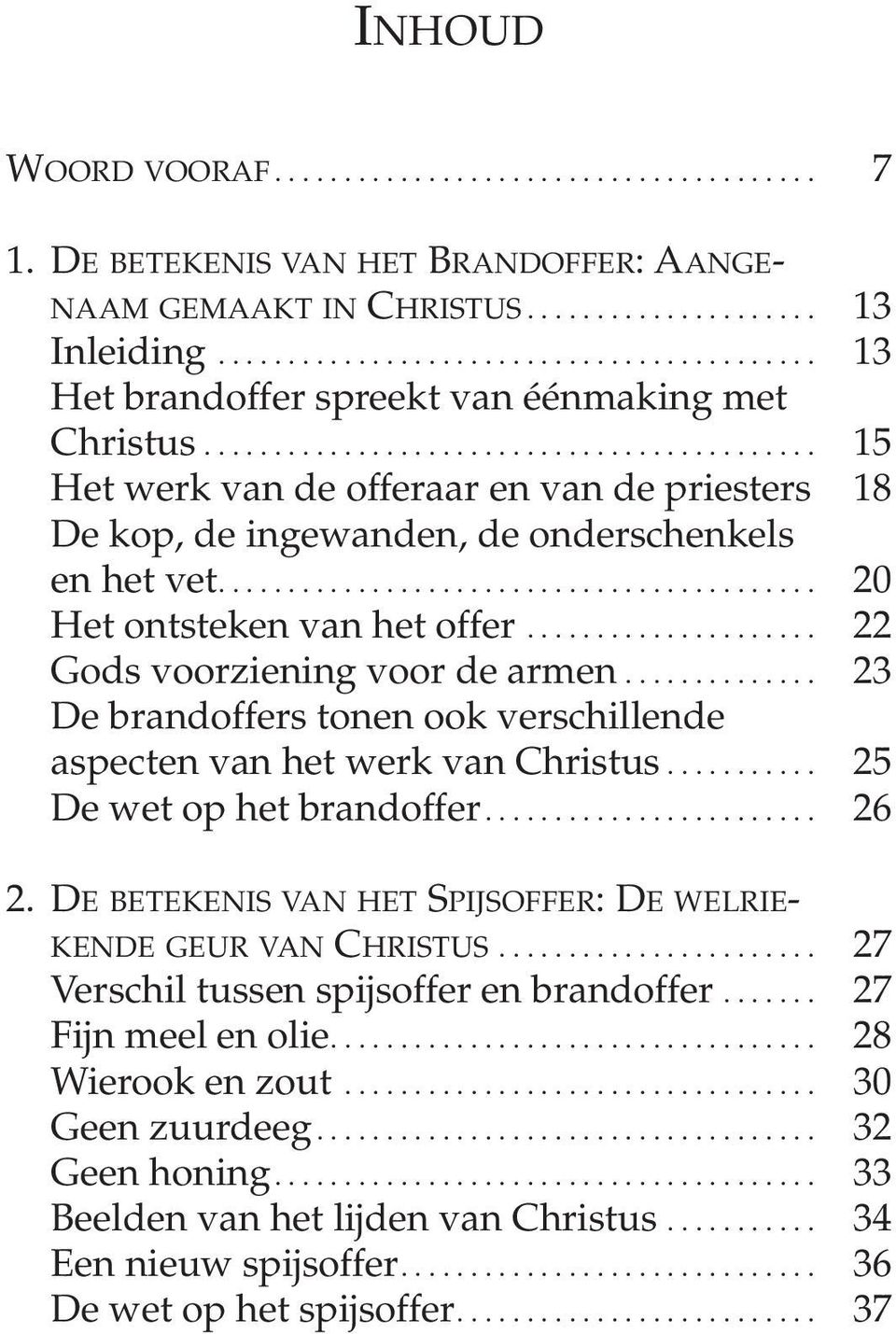 .......................................... 20 Het ontsteken van het offer..................... 22 Gods voorziening voor de armen.