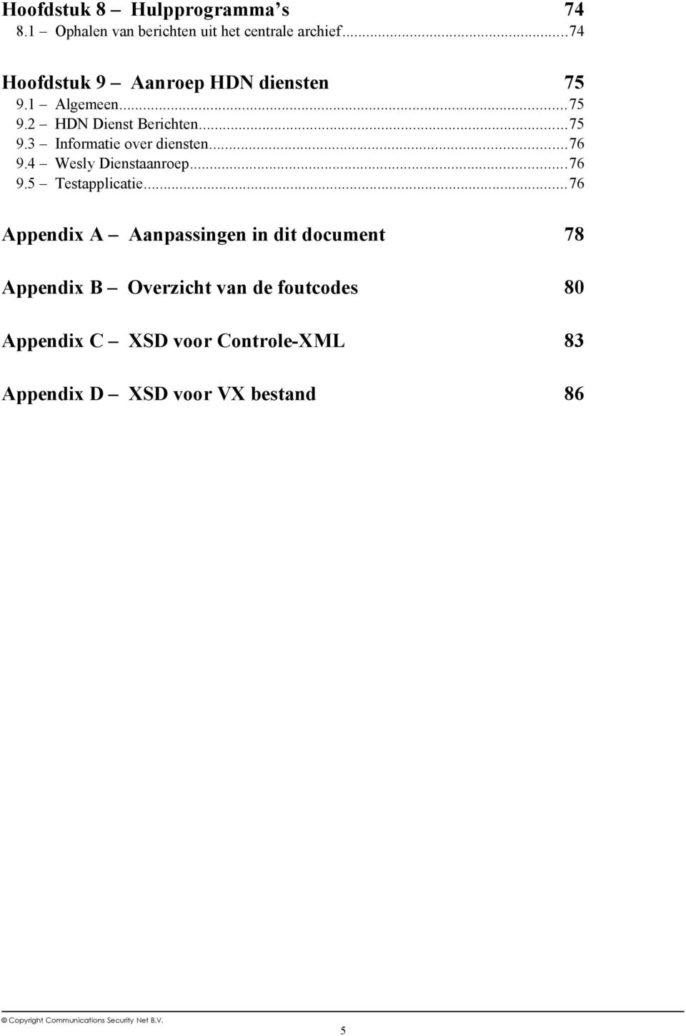 ..76 9.4 Wesly Dienstaanroep...76 9.5 Testapplicatie.