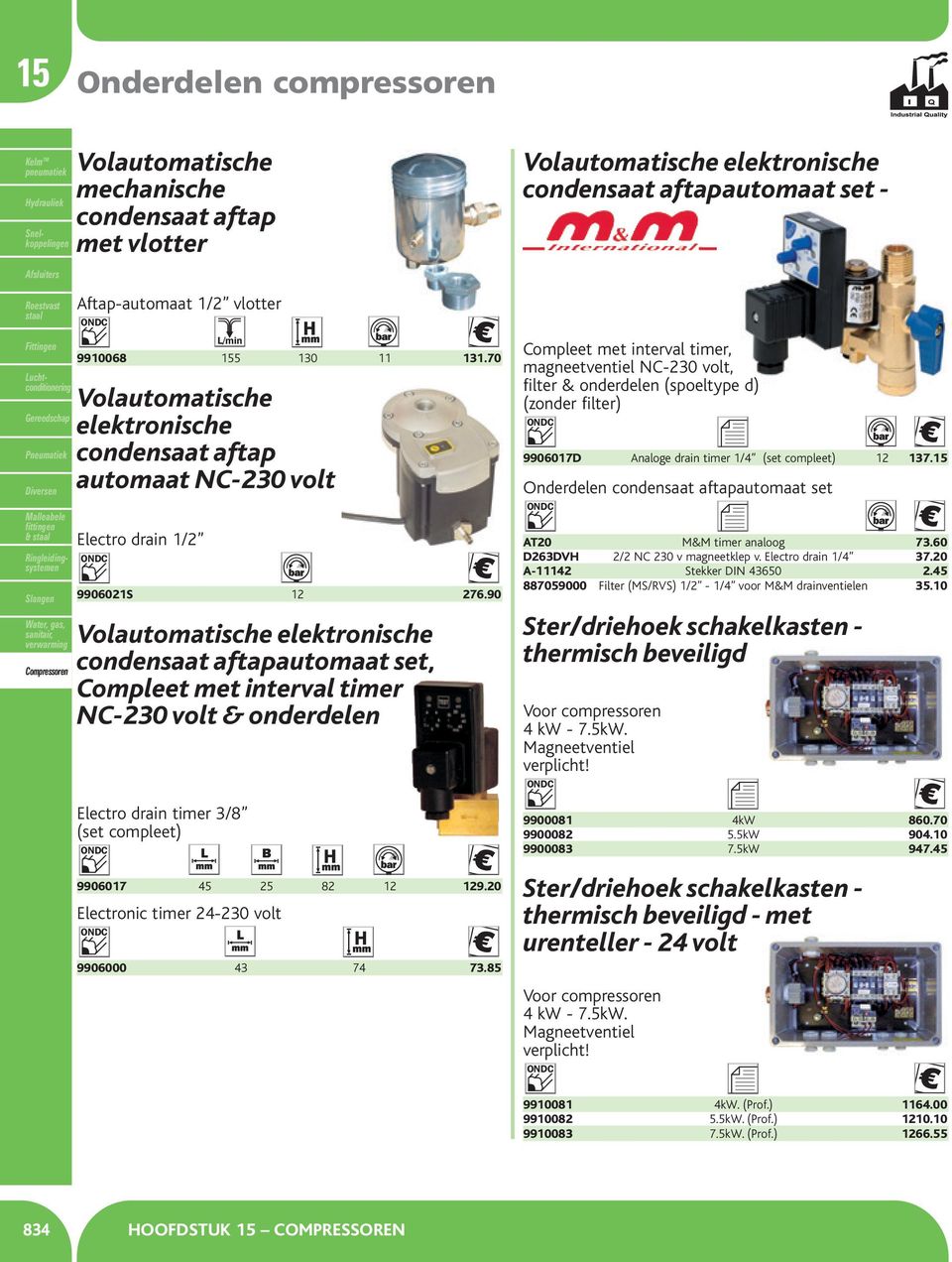 90 Volautomatische elektronische condensaat aftapautomaat set, Compleet met interval timer NC-230 volt & onderdelen Electro drain timer 3/8 (set compleet) 9906017 45 25 82 12 129.