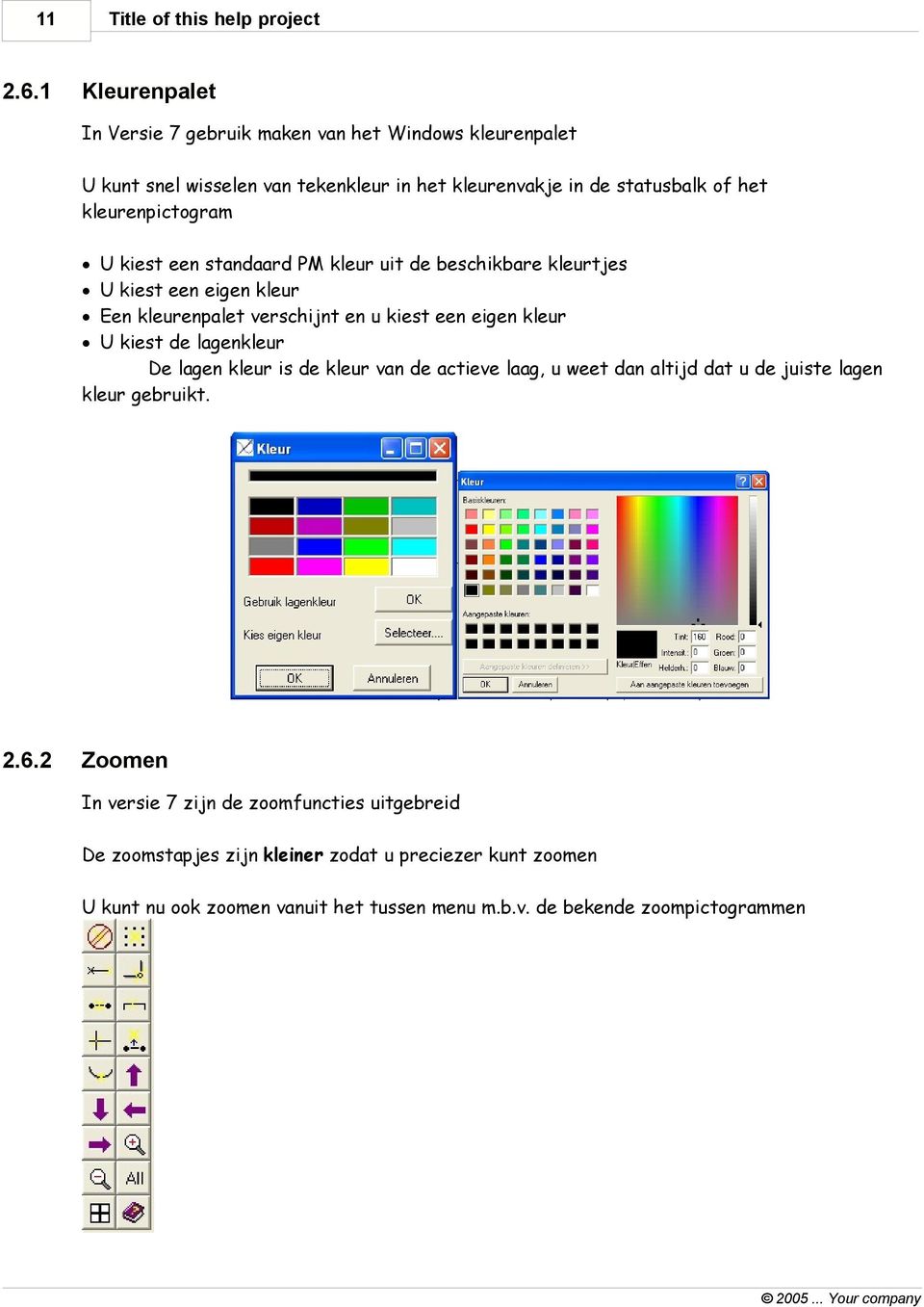 statusbalk of het kleurenpictogram U kiest een standaard PM kleur uit de beschikbare kleurtjes U kiest een eigen kleur Een kleurenpalet verschijnt en u kiest een