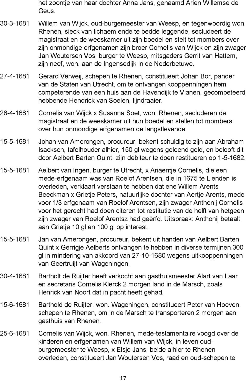 zwager Jan Woutersen Vos, burger te Weesp, mitsgaders Gerrit van Hattem, zijn neef, won. aan de Ingensedijk in de Nederbetuwe.