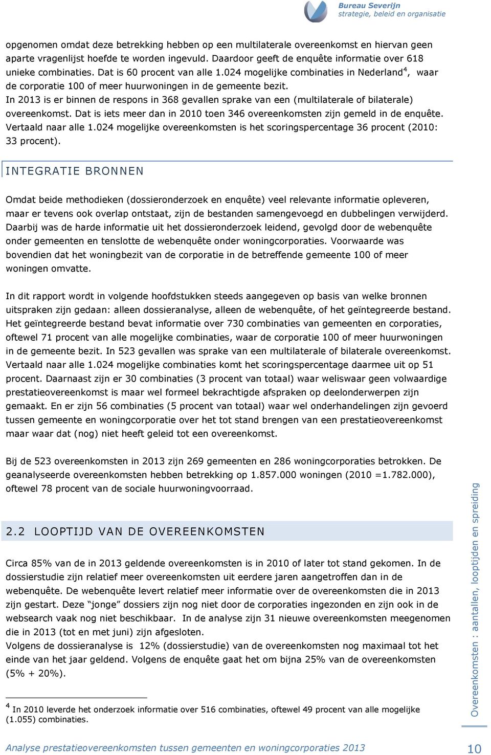 024 mogelijke combinaties in Nederland 4, waar de corporatie 100 of meer huurwoningen in de gemeente bezit.