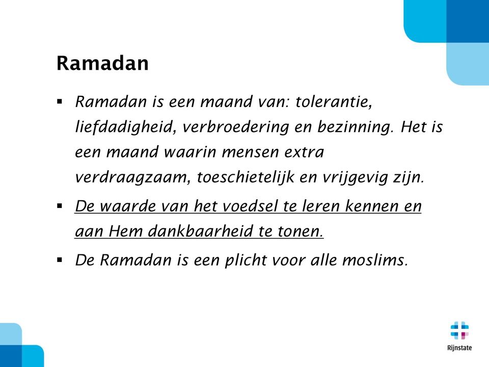 Het is een maand waarin mensen extra verdraagzaam, toeschietelijk en