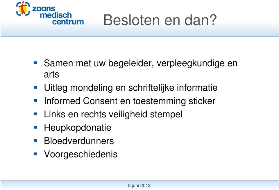 mondeling en schriftelijke informatie Informed Consent en