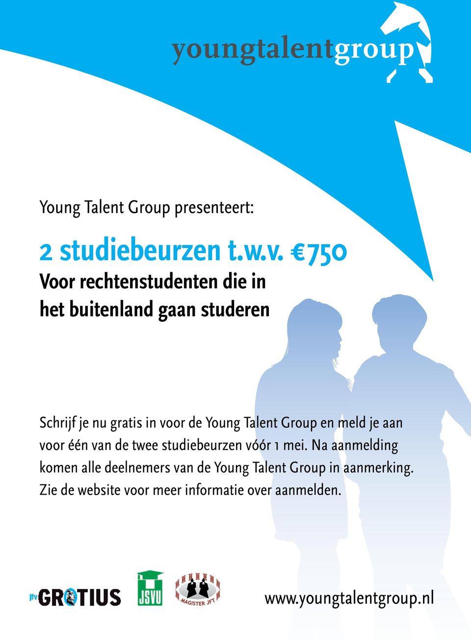 Faculteitsvereniging Grotius xxxxxxx 16 Schrijf je nu gratis in voor de Young Talent Group en meld je aan voor