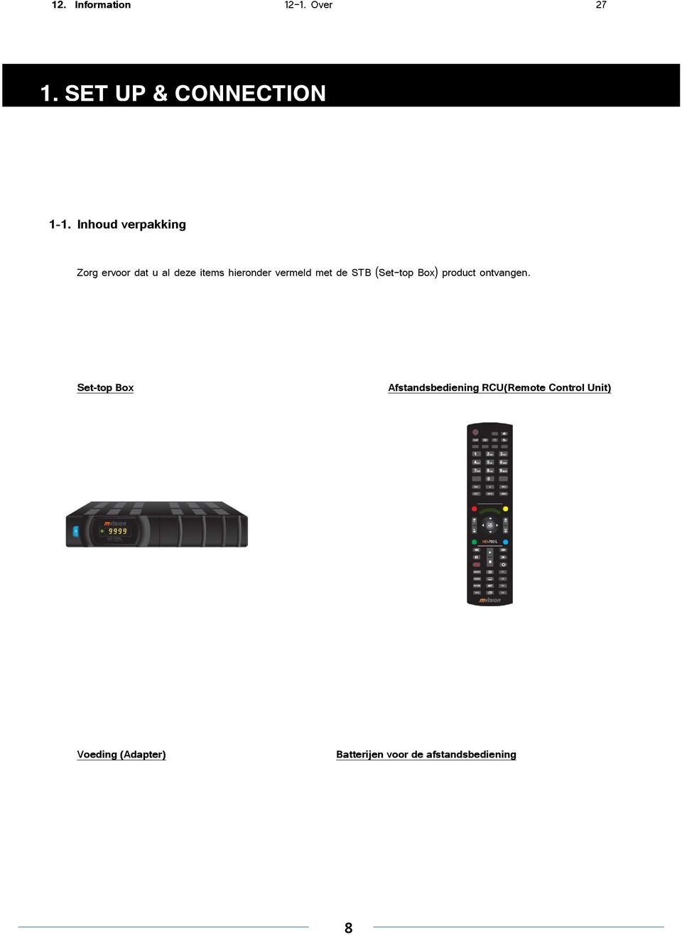 met de STB (Set-top Box) product ontvangen.