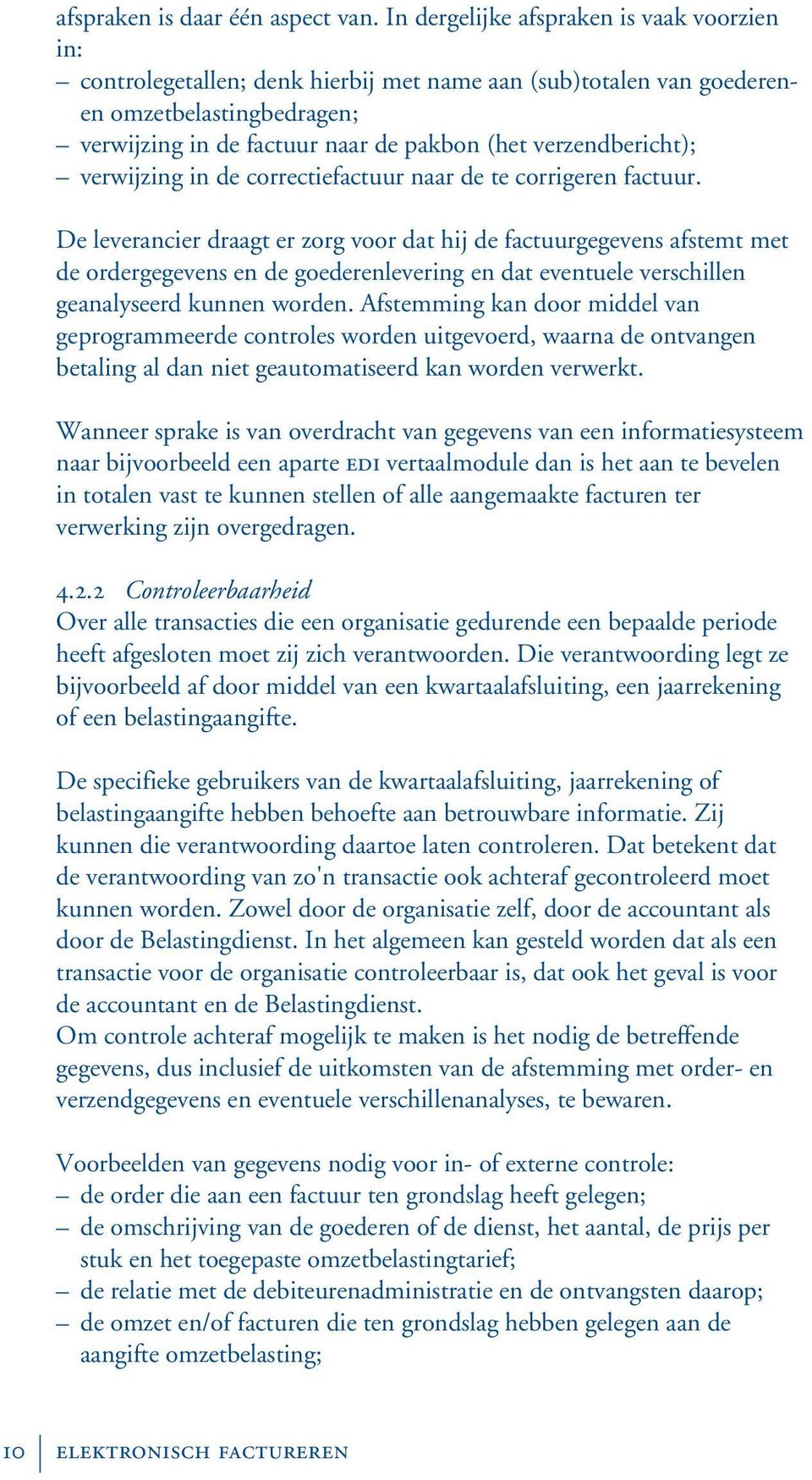 verzendbericht); verwijzing in de correctiefactuur naar de te corrigeren factuur.