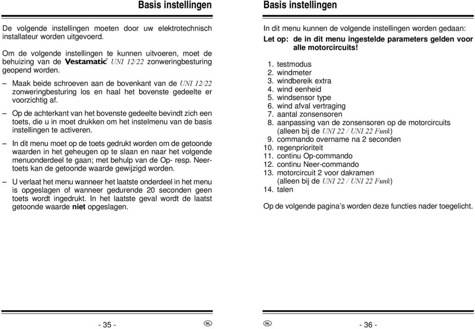 Maak beide schroeven aan de bovenkant van de UI 12/22 zonweringbesturing los en haal het bovenste gedeelte er voorzichtig af.