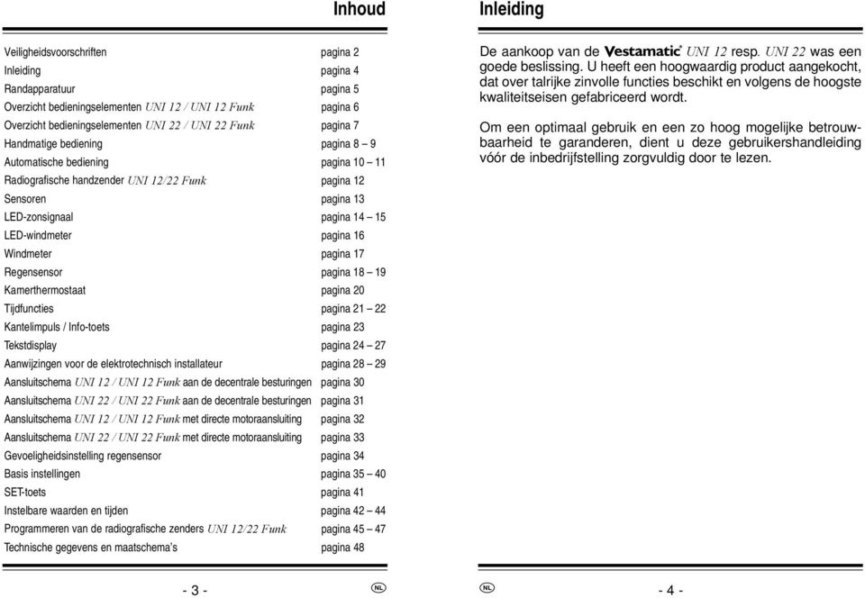 16 Windmeter pagina 17 Regensensor pagina 18 19 Kamerthermostaat pagina 20 Tijdfuncties pagina 21 22 Kantelimpuls / Info-toets pagina 23 Tekstdisplay pagina 24 27 Aanwijzingen voor de