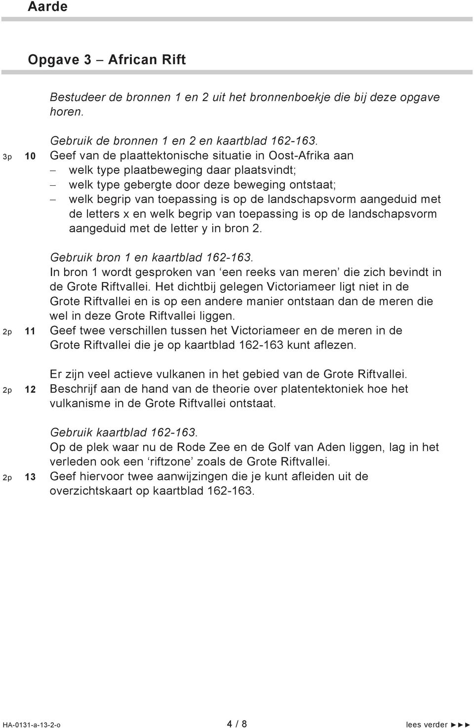 landschapsvorm aangeduid met de letters x en welk begrip van toepassing is op de landschapsvorm aangeduid met de letter y in bron 2. Gebruik bron 1 en kaartblad 162-163.