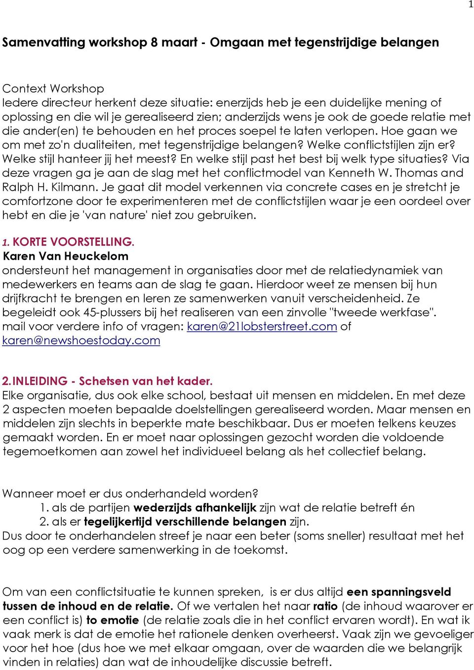 Welke conflictstijlen zijn er? Welke stijl hanteer jij het meest? En welke stijl past het best bij welk type situaties? Via deze vragen ga je aan de slag met het conflictmodel van Kenneth W.