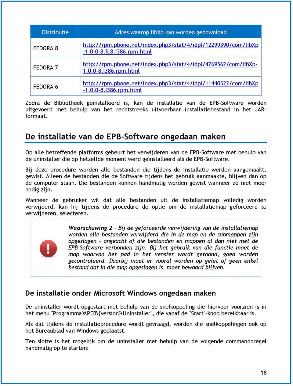 De installatie van de EPB-Software ongedaan maken Op alle betreffende platforms gebeurt het verwijderen van de EPB-Software met behulp van de uninstaller die op hetzelfde moment werd geïnstalleerd