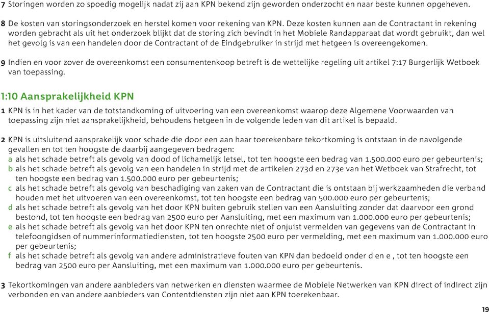 een handelen door de Contractant of de Eindgebruiker in strijd met hetgeen is overeengekomen.