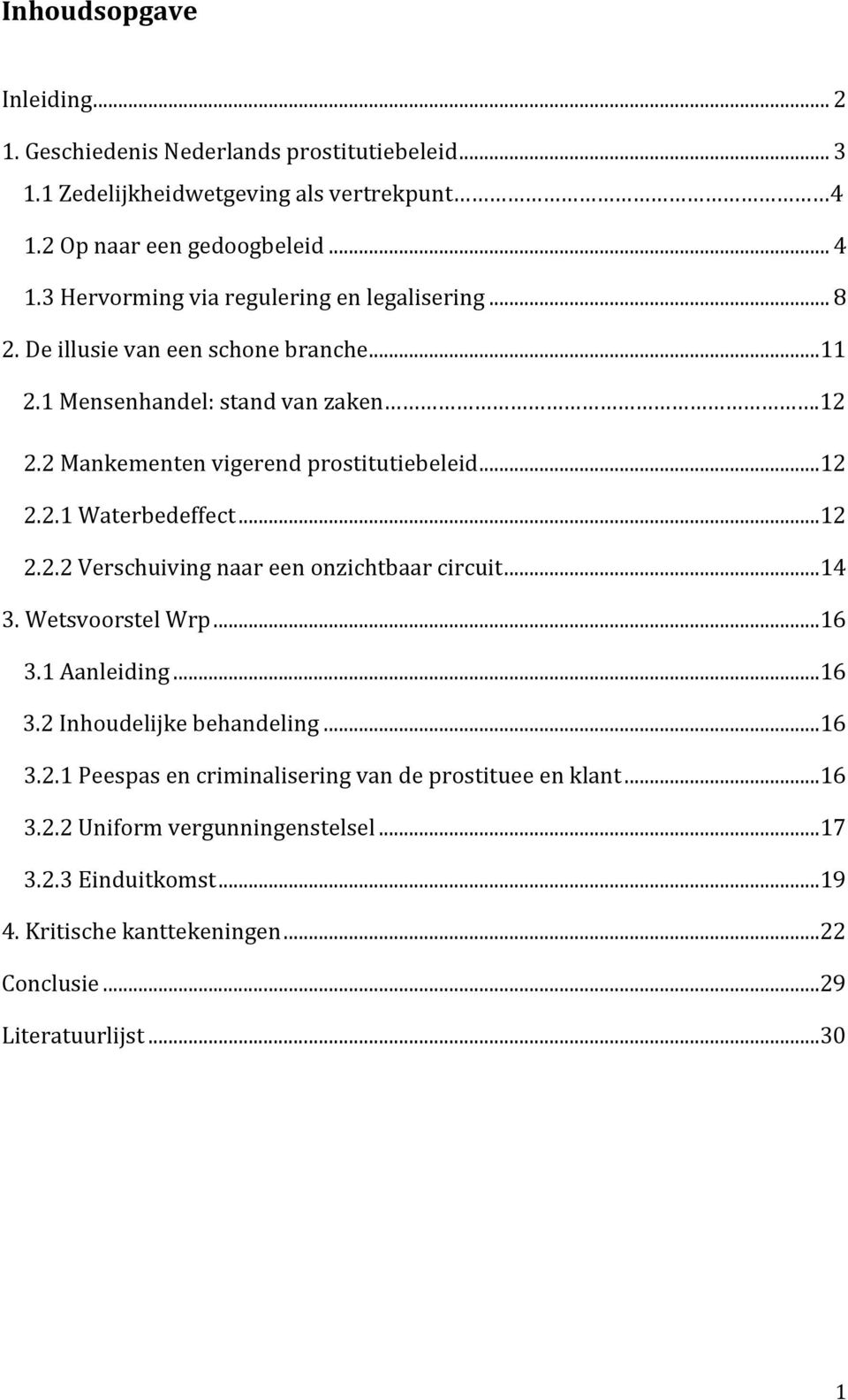 ..14 3. Wetsvoorstel Wrp...16 3.1 Aanleiding...16 3.2 Inhoudelijke behandeling...16 3.2.1 Peespas en criminalisering van de prostituee en klant...16 3.2.2 Uniform vergunningenstelsel.