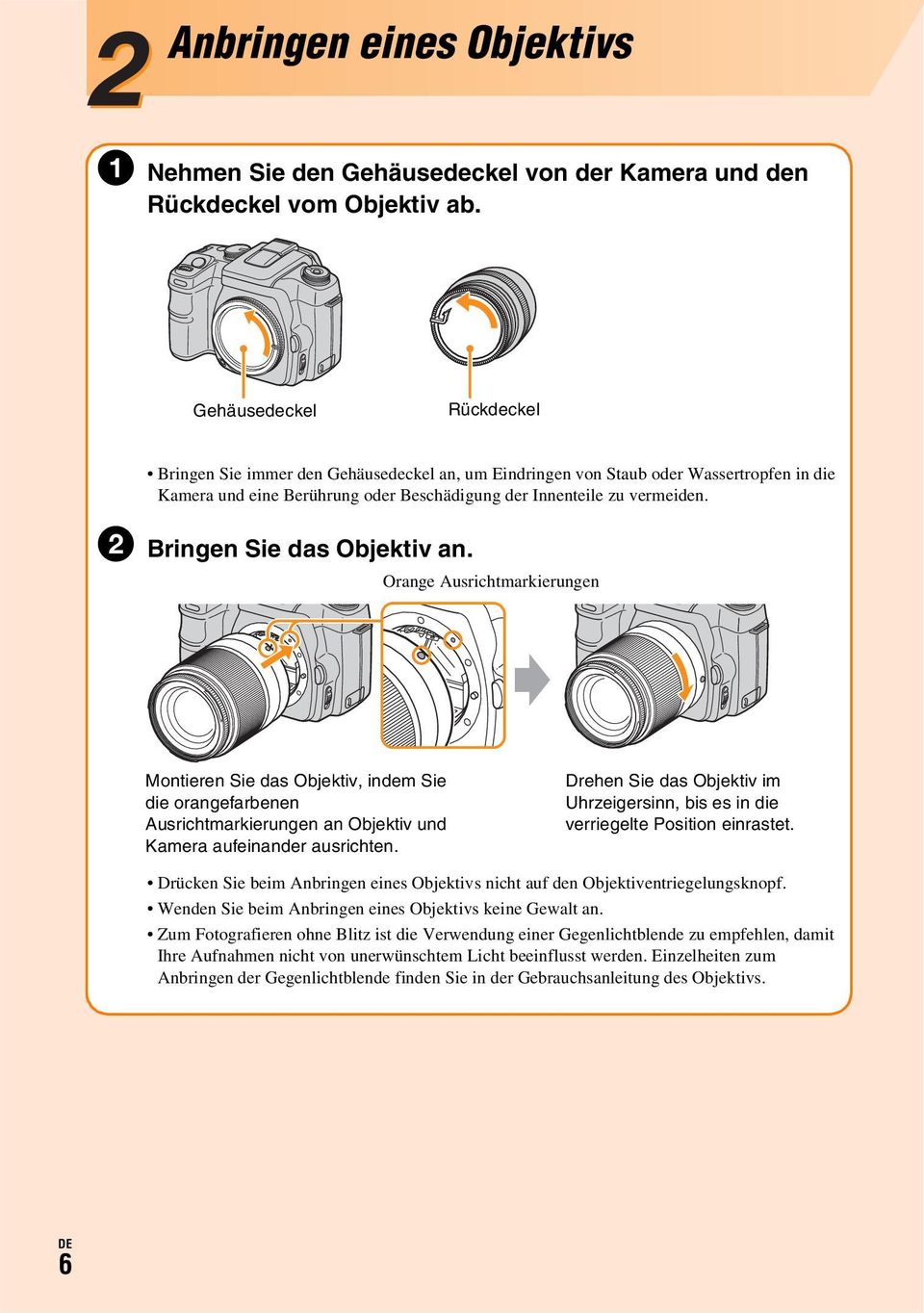 2 Bringen Sie das Objektiv an. Orange Ausrichtmarkierungen Montieren Sie das Objektiv, indem Sie die orangefarbenen Ausrichtmarkierungen an Objektiv und Kamera aufeinander ausrichten.