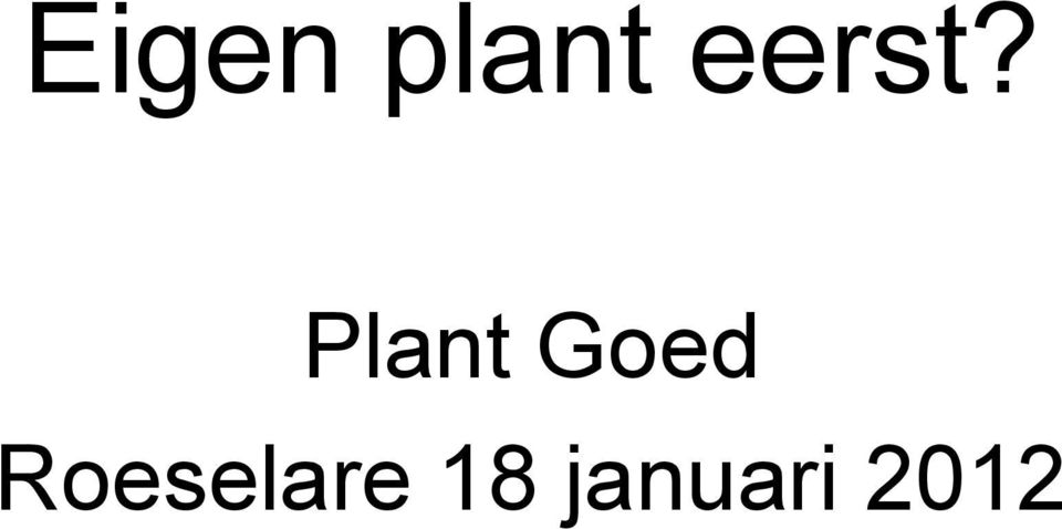 Plant Goed