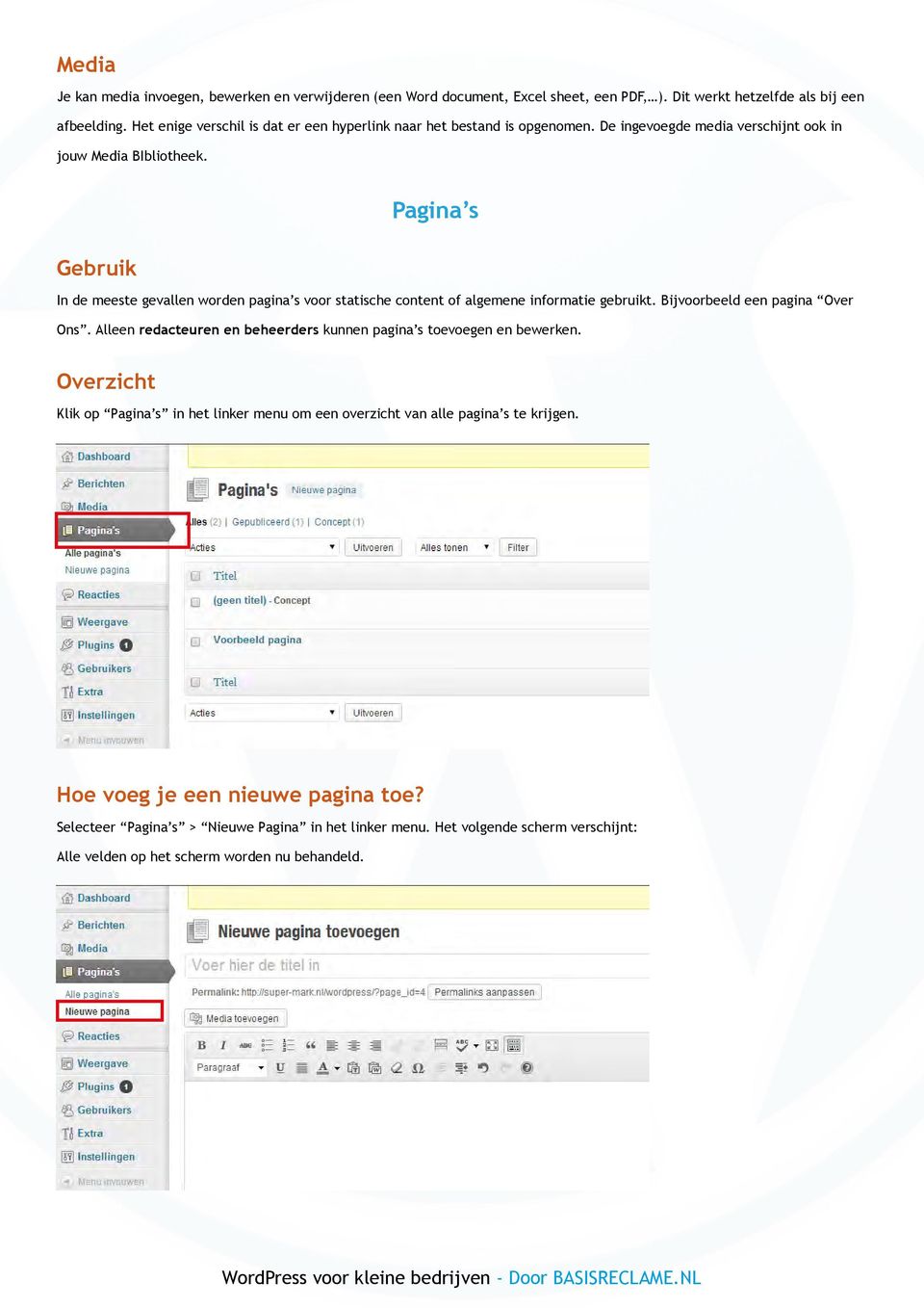 Pagina s Gebruik In de meeste gevallen worden pagina s voor statische content of algemene informatie gebruikt. Bijvoorbeeld een pagina Over Ons.