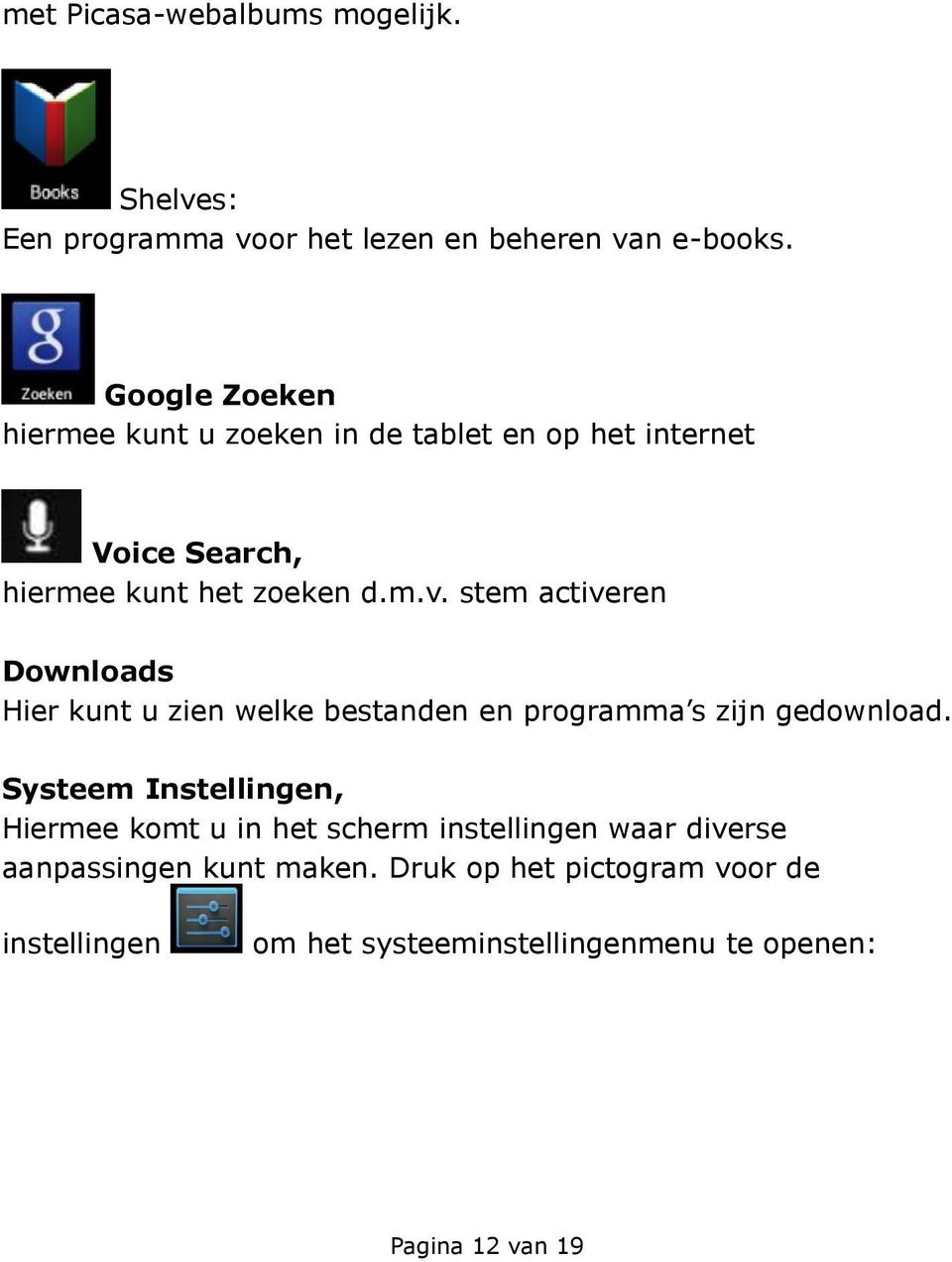 stem activeren Downloads Hier kunt u zien welke bestanden en programma s zijn gedownload.