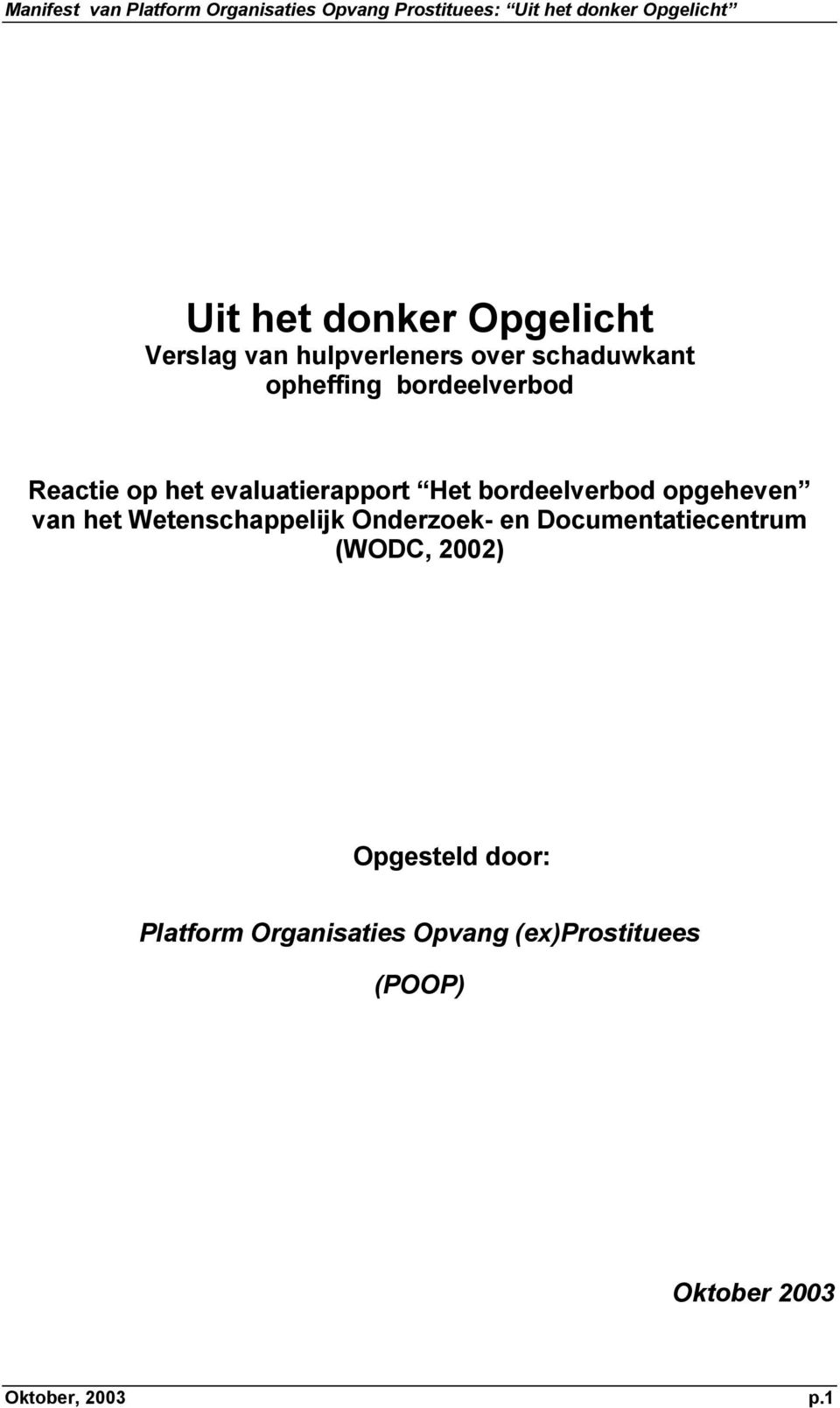 het Wetenschappelijk Onderzoek- en Documentatiecentrum (WODC, 2002) Opgesteld