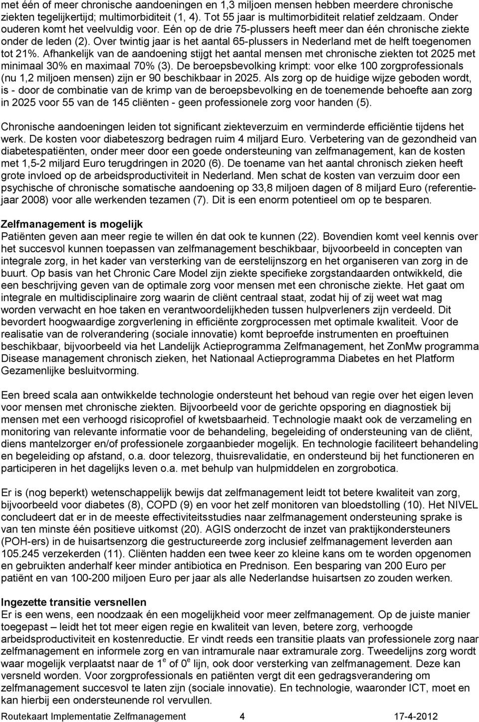 Over twintig jaar is het aantal 65-plussers in Nederland met de helft toegenomen tot 21%.